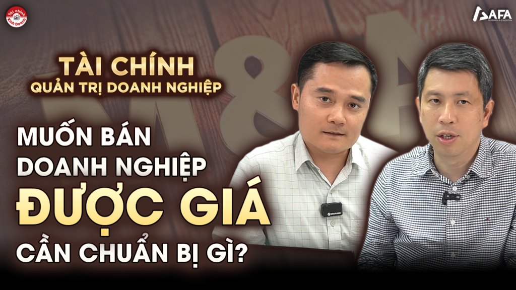 MUỐN BÁN DOANH NGHIỆP ĐƯỢC GIÁ, DOANH NGHIỆP VIỆT CẦN CHUẨN BỊ GÌ TRƯỚC KHI TÌM NHÀ ĐẦU TƯ?